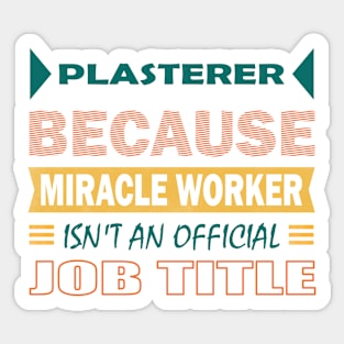 plasterer miracle worker Sticker